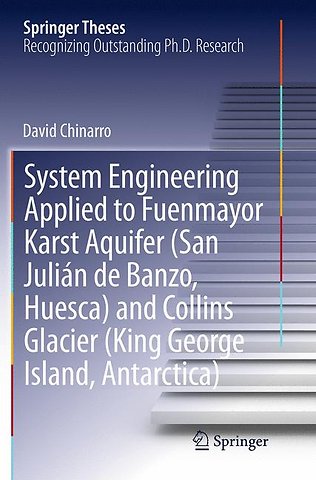System Engineering Applied to Fuenmayor Karst Aquifer (San Julián de Banzo, Huesca) and Collins Glacier (King George Island, Antarctica)
