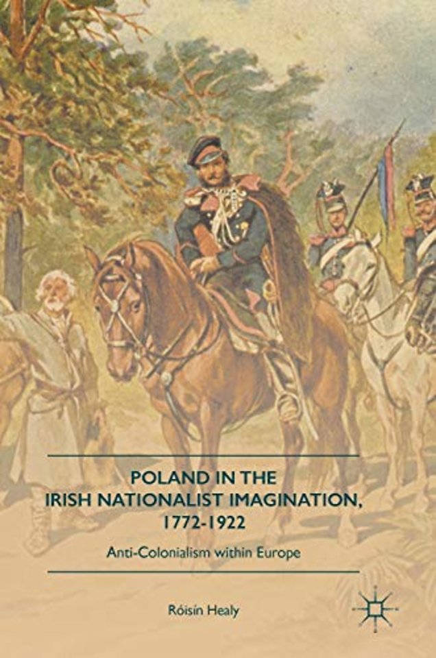 Poland in the Irish Nationalist Imagination, 1772–1922