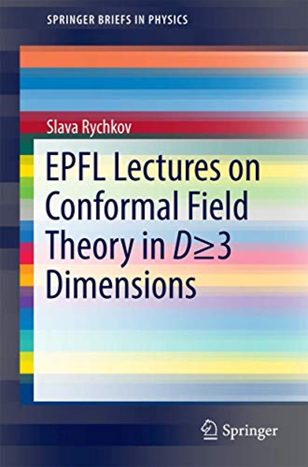 EPFL Lectures on Conformal Field Theory in D ≥ 3 Dimensions