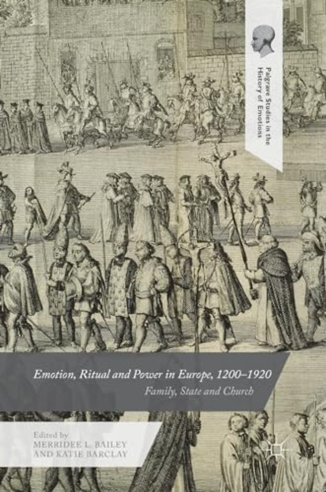 Emotion, Ritual and Power in Europe, 1200–1920