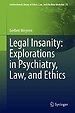 Legal Insanity: Explorations in Psychiatry, Law, and Ethics