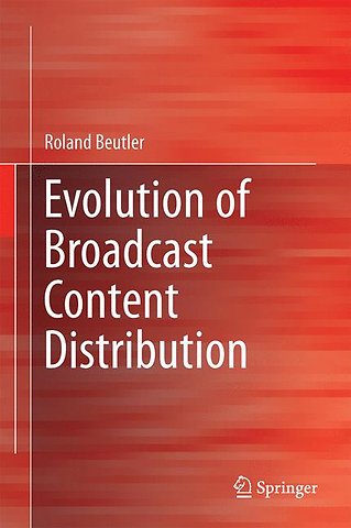 Evolution of Broadcast Content Distribution