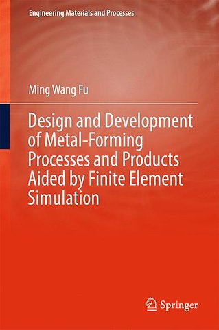 Design and Development of Metal-Forming Processes and Products Aided by Finite Element Simulation
