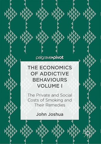 The Economics of Addictive Behaviours Volume I