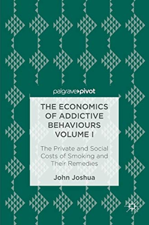 The Economics of Addictive Behaviours Volume I