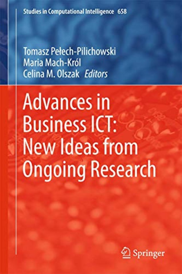 Advances in Business ICT: New Ideas from Ongoing Research