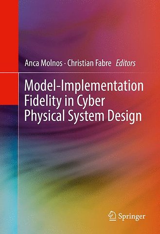 Model-Implementation Fidelity in Cyber Physical System Design