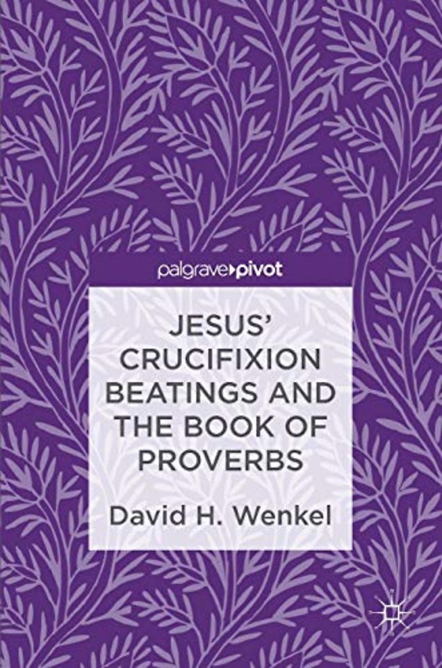 Jesus' Crucifixion Beatings and the Book of Proverbs