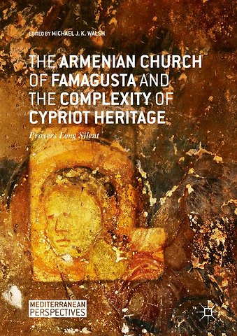 The Armenian Church of Famagusta and the Complexity of Cypriot Heritage