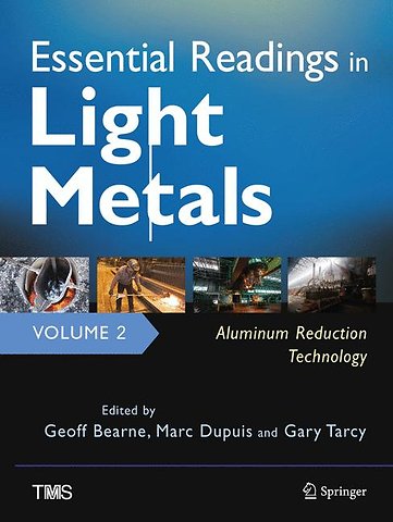Essential Readings in Light Metals, Volume 2, Aluminum Reduction Technology