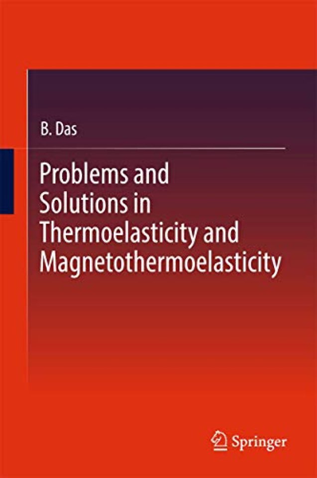 Problems and Solutions in Thermoelasticity and Magneto-thermoelasticity