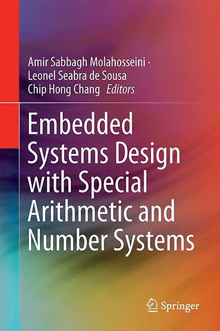 Embedded Systems Design with Special Arithmetic and Number Systems