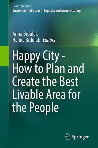 Happy City - How to Plan and Create the Best Livable Area for the People