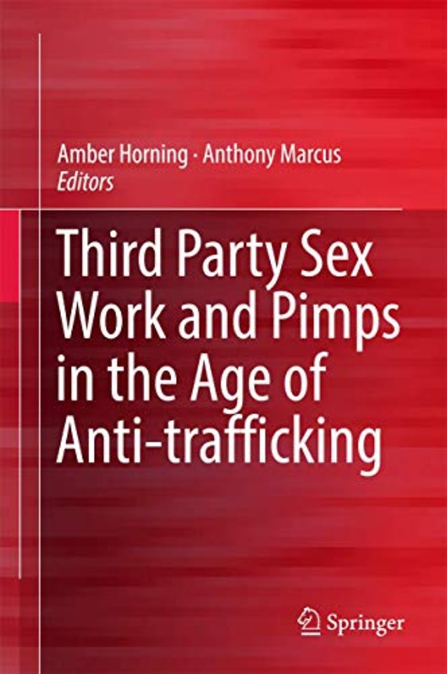 Third Party Sex Work and Pimps in the Age of Anti-trafficking