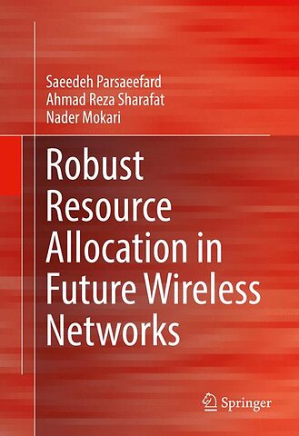Robust Resource Allocation in Future Wireless Networks