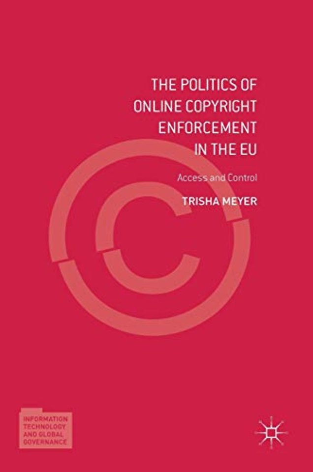 The Politics of Online Copyright Enforcement in the EU