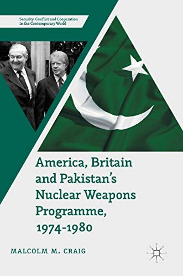 America, Britain and Pakistan’s Nuclear Weapons Programme, 1974-1980