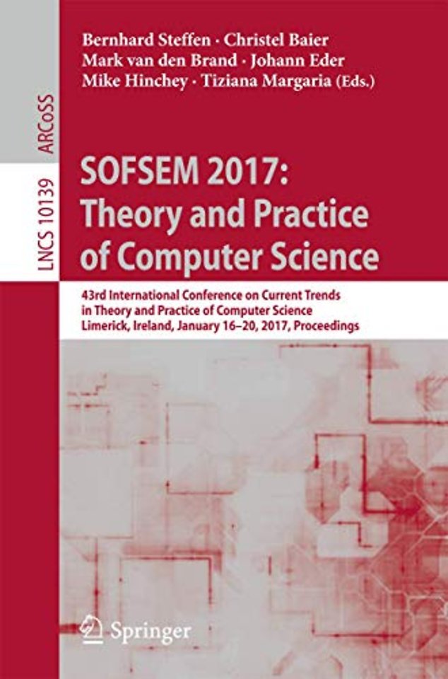 SOFSEM 2017: Theory and Practice of Computer Science
