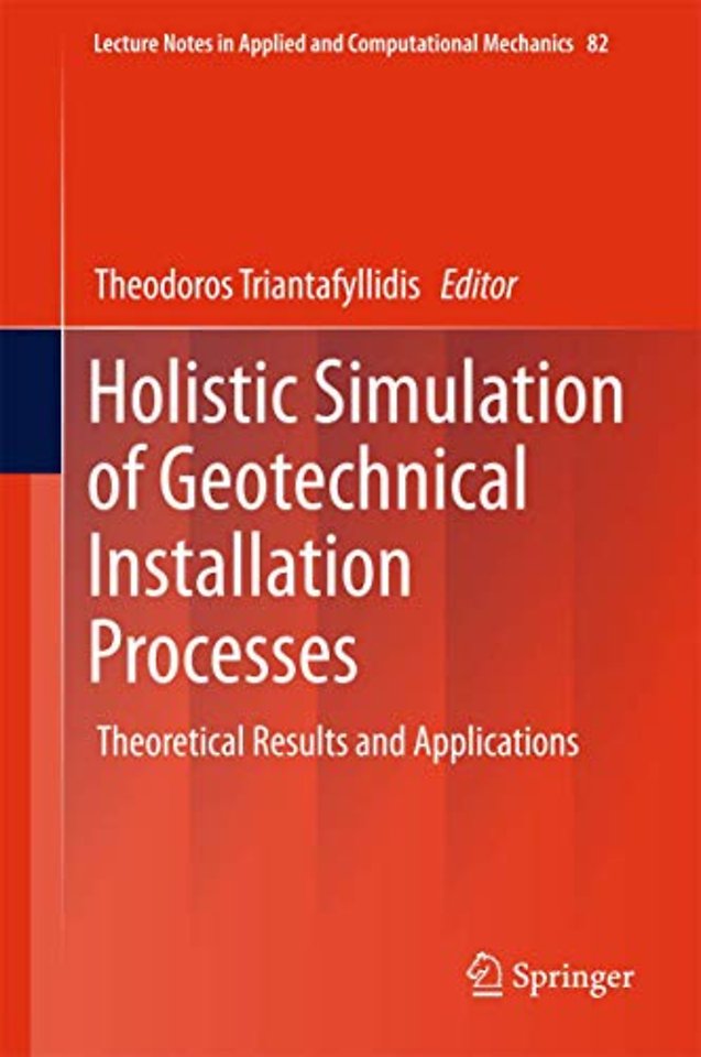 Holistic Simulation of Geotechnical Installation Processes