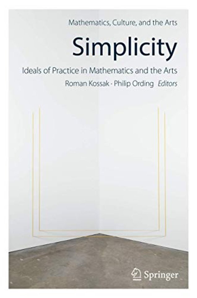 Simplicity: Ideals of Practice in Mathematics and the Arts