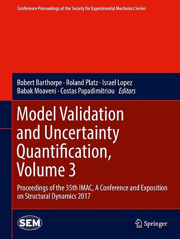 Model Validation and Uncertainty Quantification, Volume 3
