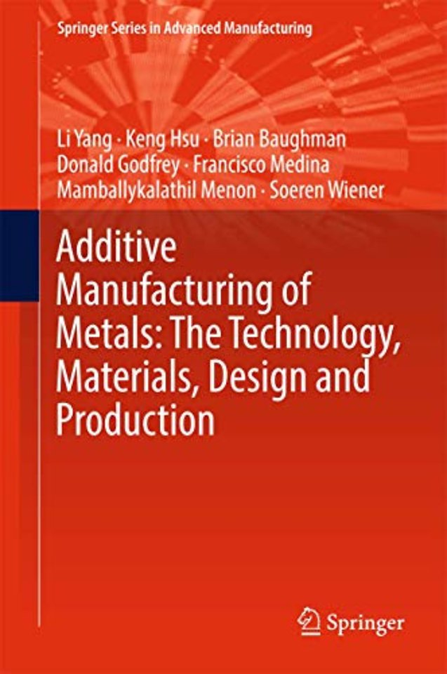 Additive Manufacturing of Metals: The Technology, Materials, Design and Production