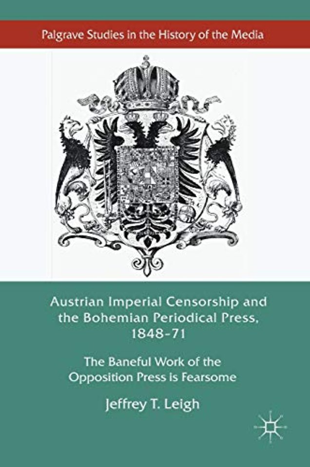 Austrian Imperial Censorship and the Bohemian Periodical Press, 1848–71