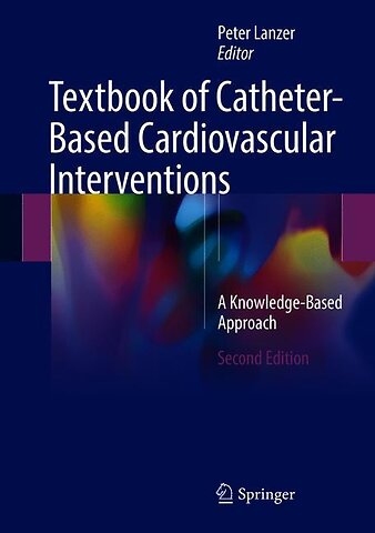 Textbook of Catheter-Based Cardiovascular Interventions