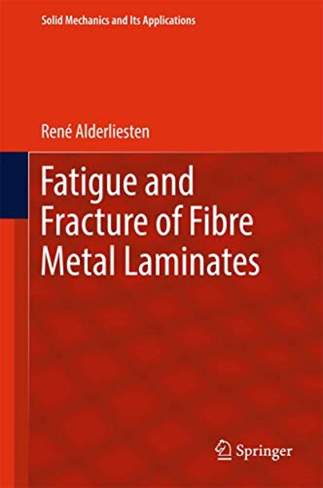 Fatigue and Fracture of Fibre Metal Laminates