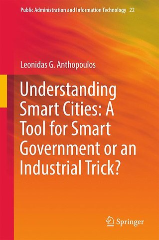 Understanding Smart Cities: A Tool for Smart Government or an Industrial Trick?