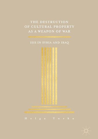 Destruction of Cultural Property as a Weapon of War