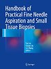 Handbook of Practical Fine Needle Aspiration and Small Tissue Biopsies Handbook of Practical Fine Needle Aspiration and Small Tissue Biopsies