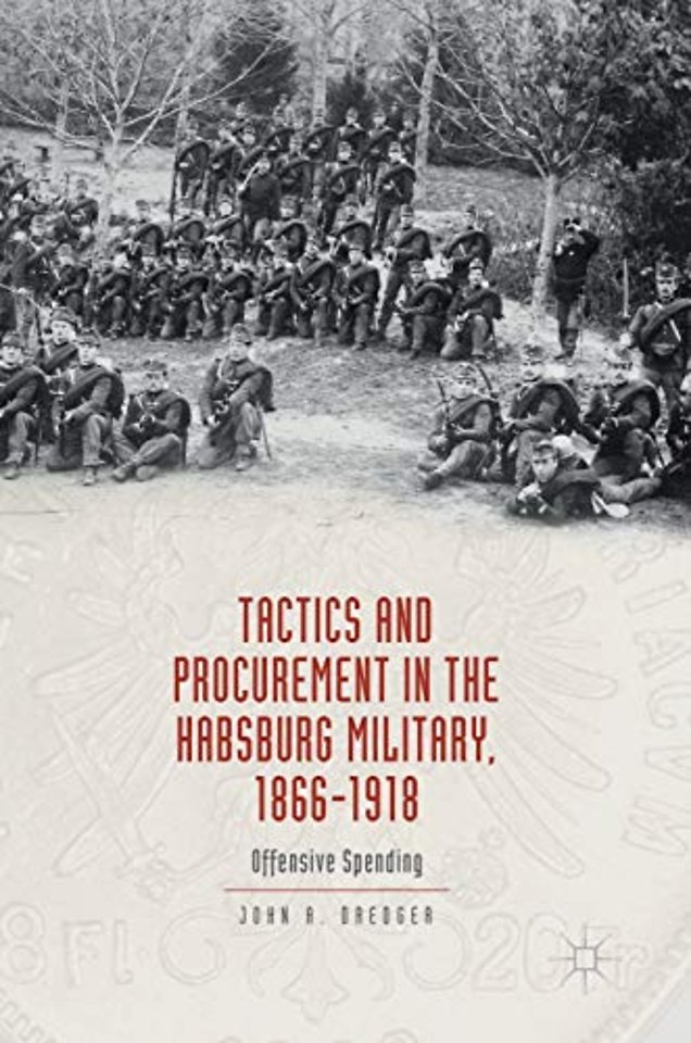 Tactics and Procurement in the Habsburg Military, 1866-1918