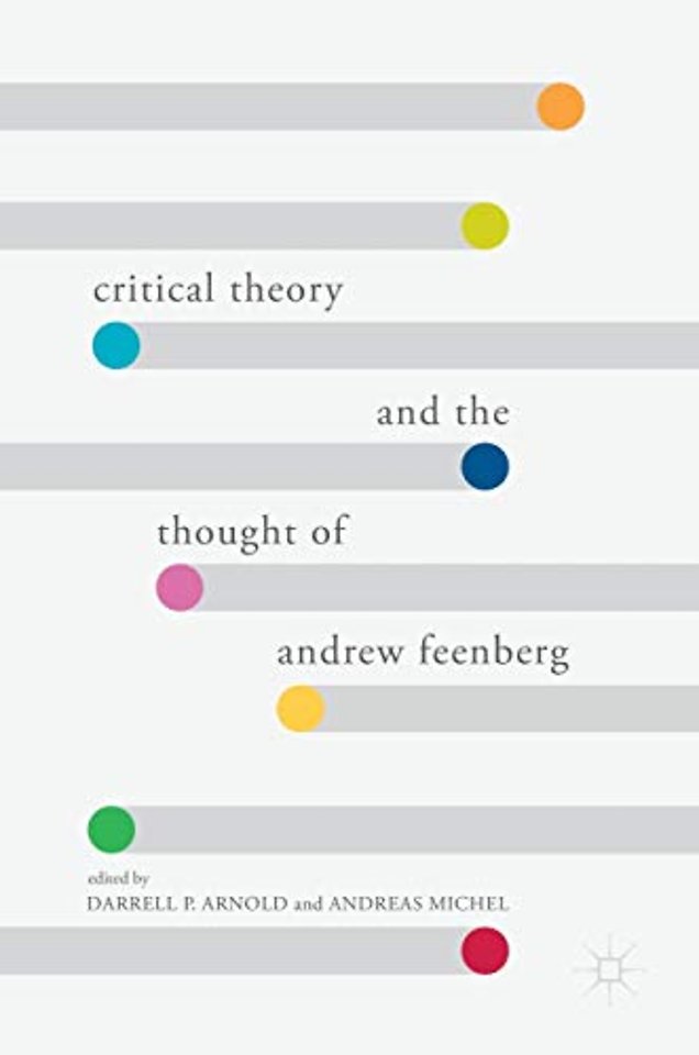 Critical Theory and the Thought of Andrew Feenberg