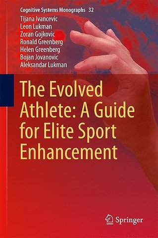 The Evolved Athlete: A Guide for Elite Sport Enhancement
