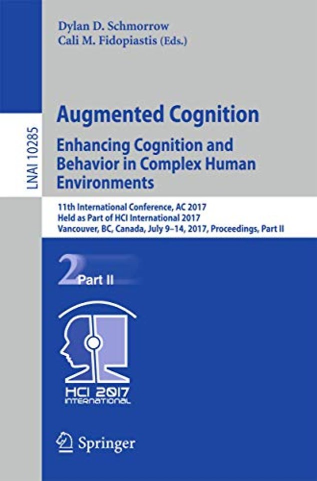 Augmented Cognition. Enhancing Cognition and Behavior in Complex Human Environments