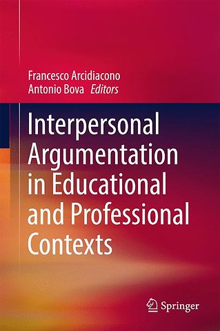 Interpersonal Argumentation in Educational and Professional Contexts