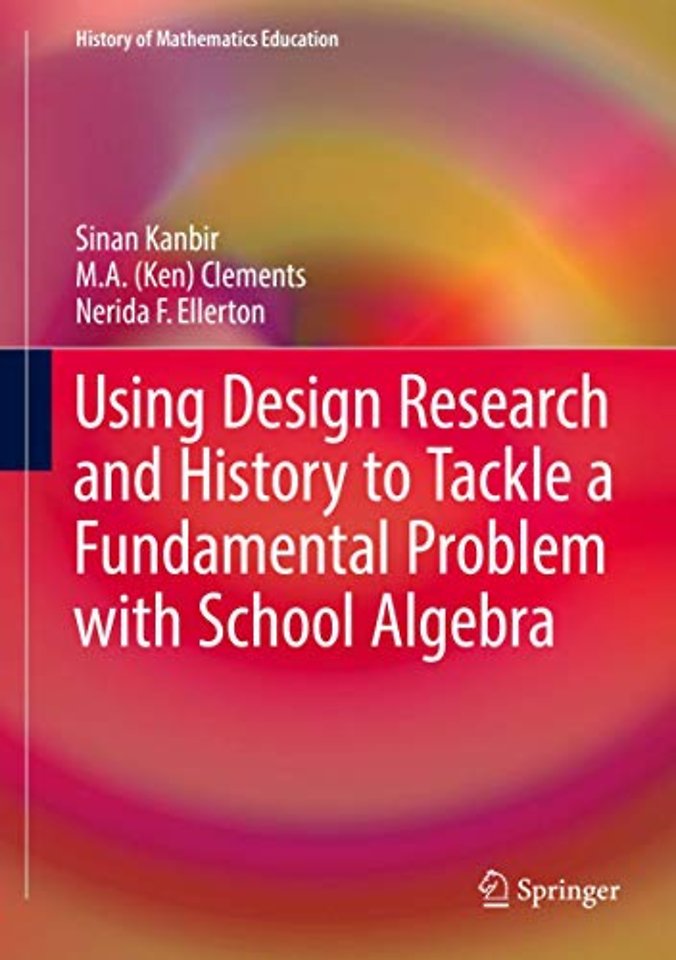 Using Design Research and History to Tackle a Fundamental Problem with School Algebra