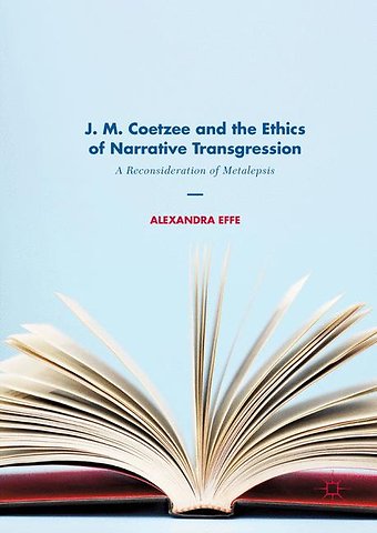 J. M. Coetzee and the Ethics of Narrative Transgression