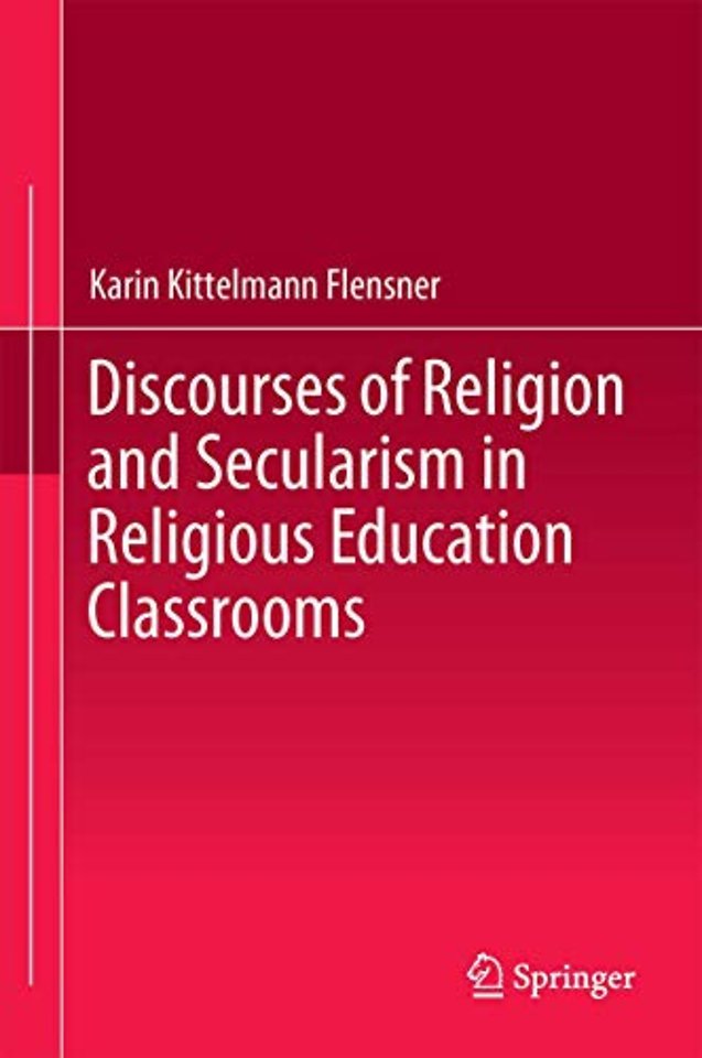 Discourses of Religion and Secularism in Religious Education Classrooms