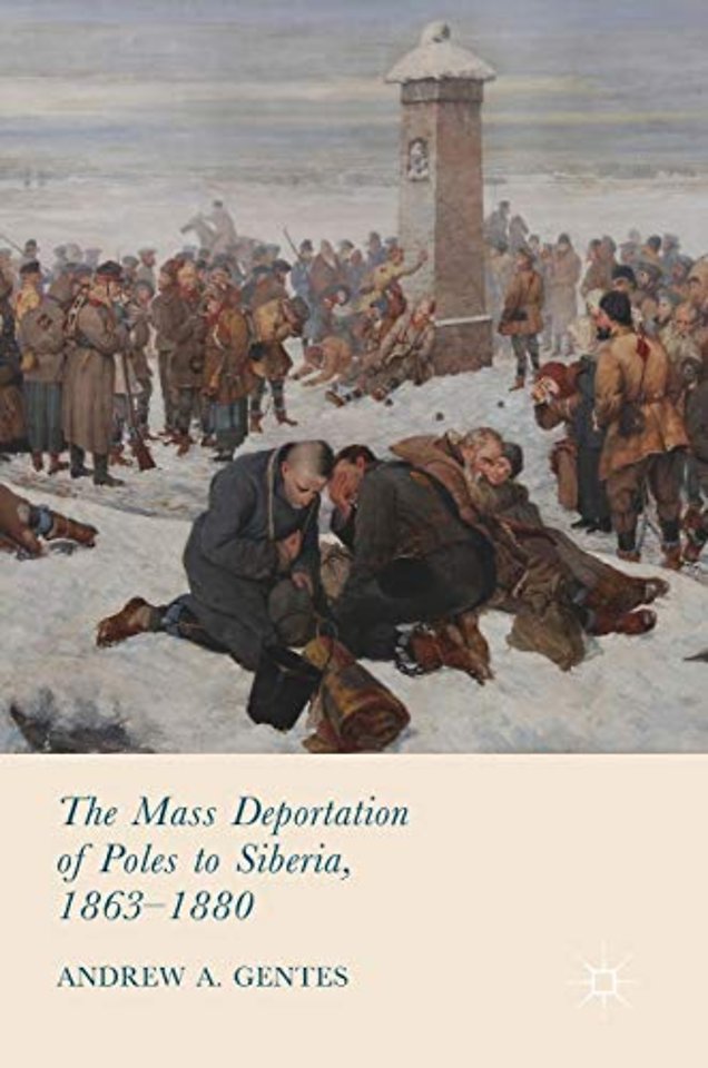The Mass Deportation of Poles to Siberia, 1863-1880