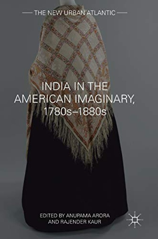 India in the American Imaginary, 1780s–1880s