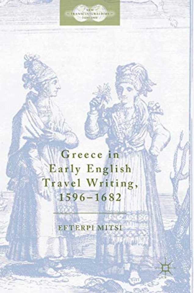 Greece in Early English Travel Writing, 1596–1682
