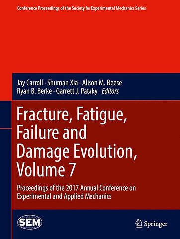 Fracture, Fatigue, Failure and Damage Evolution, Volume 7