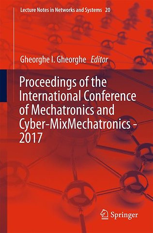 Proceedings of the International Conference of Mechatronics and Cyber-MixMechatronics - 2017