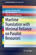 Machine Translation with Minimal Reliance on Parallel Resources Machine Translation with Minimal Reliance on Parallel Resources