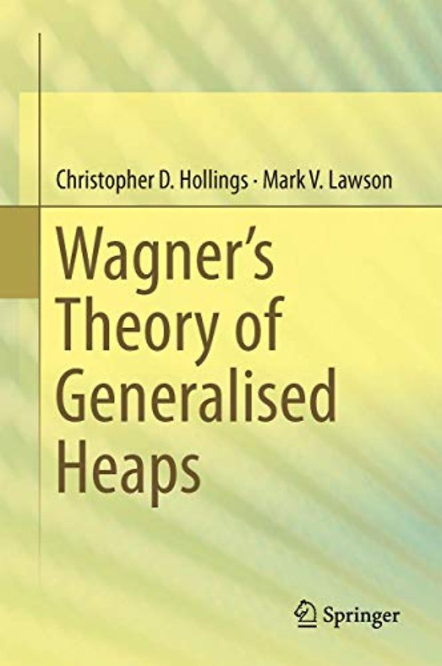 Wagner’s Theory of Generalised Heaps