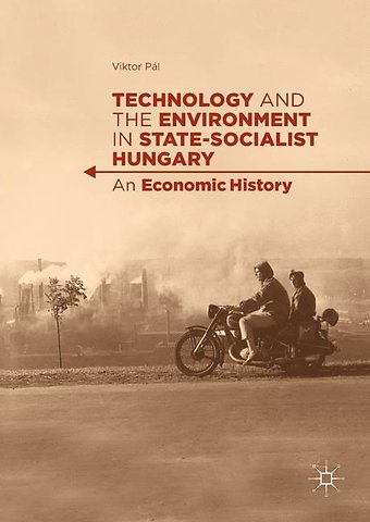 Technology and the Environment in State-Socialist Hungary