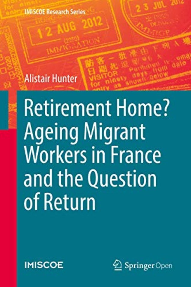 Retirement Home? Ageing Migrant Workers in France and the Question of Return	