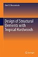 Design of Structural Elements with Tropical Hardwoods Design of Structural Elements with Tropical Hardwoods